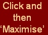 Click and
then
‘Maximise’
