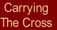 Carrying
The Cross
