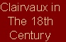 Clairvaux in
The 18th
Century
